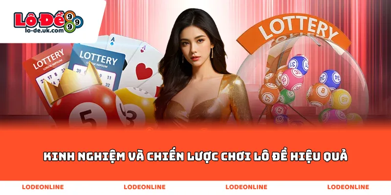 Kinh Nghiệm Và Chiến Lược Chơi Lô Đề Hiệu Quả