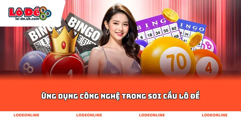 Ứng Dụng Công Nghệ Trong Soi Cầu Lô Đề